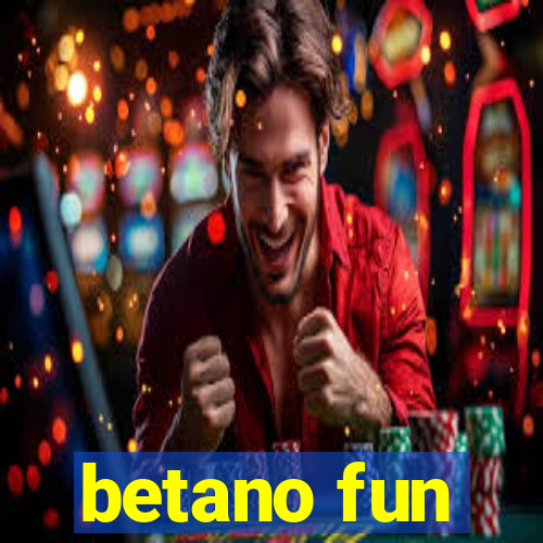 betano fun